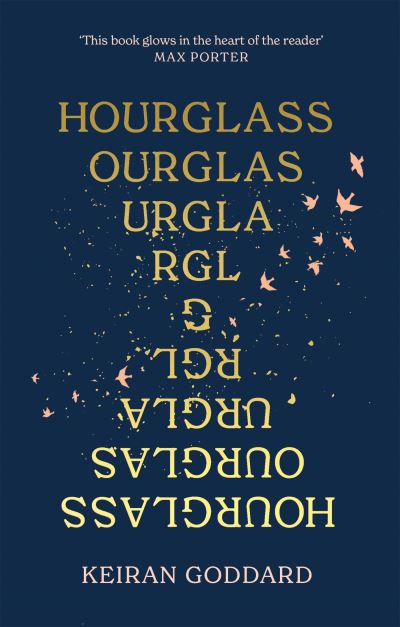 Cover for Keiran Goddard · Hourglass: A 'beautiful, funny, profound' (New Statesman) debut novel about love and loss (Inbunden Bok) (2022)