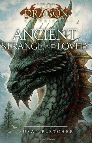 Cover for Susan Fletcher · Ancient, Strange, and Lovely (The Dragon Chronicles) (Paperback Book) [Reprint edition] (2011)