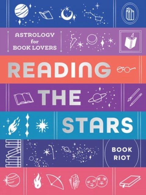 Cover for Book Riot · Reading the Stars: Astrology for Book Lovers (Hardcover Book) (2022)