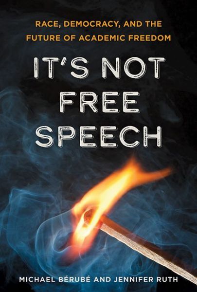 Cover for Michael Berube · It's Not Free Speech: Race, Democracy, and the Future of Academic Freedom (Hardcover Book) (2022)