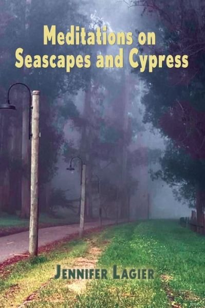 Cover for Jennifer Lagier · Meditations on Seascapes and Cypress (Paperback Book) (2021)