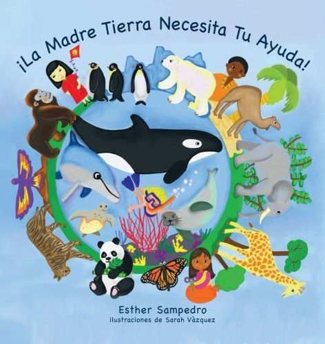 Cover for Esther Sampedro · La Madre Tierra Necesita Tu Ayuda! (Pocketbok) [Spanish edition] (2012)