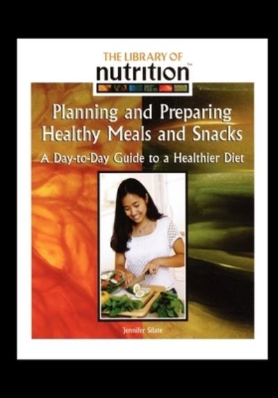 Cover for Jennifer Silate · Planning and Preparing Healthy Meals and Snacks (Paperback Book) (2008)