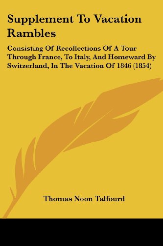Cover for Thomas Noon Talfourd · Supplement to Vacation Rambles: Consisting of Recollections of a Tour Through France, to Italy, and Homeward by Switzerland, in the Vacation of 1846 (1854) (Paperback Book) (2008)
