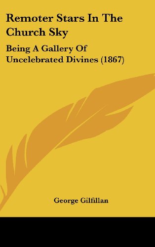 Cover for George Gilfillan · Remoter Stars in the Church Sky: Being a Gallery of Uncelebrated Divines (1867) (Hardcover Book) (2008)