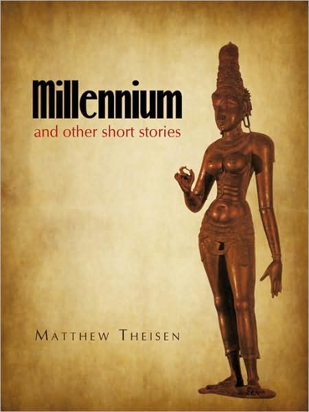 Cover for Theisen Matthew Theisen · Millennium: and Other Short Stories (Paperback Book) (2009)