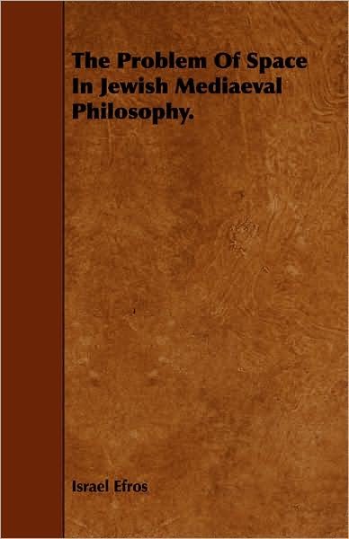 Cover for Israel Efros · The Problem of Space in Jewish Mediaeval Philosophy. (Paperback Book) (2008)