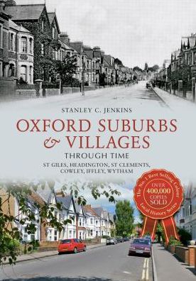 Cover for Stanley C. Jenkins · Oxford Suburbs &amp; Villages Through Time: St Giles, Headington, St Clements, Cowley, Iffley, Wytham - Through Time (Paperback Book) (2013)