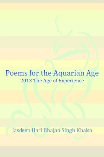 Cover for Jasdeep Hari Bhajan Singh Khalsa · Poems for the Aquarian Age (Book) (2011)