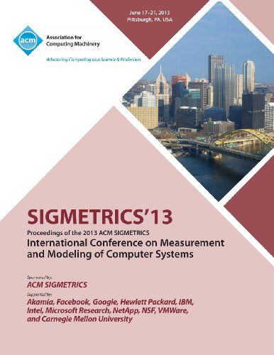 Cover for Sigmetrics 13 Conference Committee · Sigmetrics 13 Proceedings of the 2013 ACM Sigmetrics International Conference on Measurement and Modeling of Computer Systems (Paperback Book) (2013)