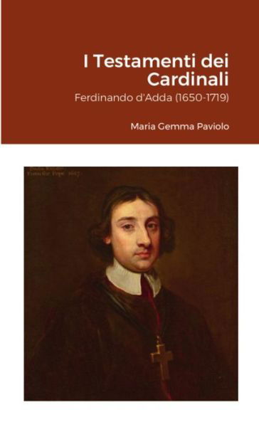 I Testamenti dei Cardinali - Maria Gemma Paviolo - Bøker - Lulu Press - 9781458355874 - 10. mars 2022