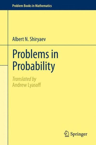 Cover for Albert N. Shiryaev · Problems in Probability - Problem Books in Mathematics (Hardcover Book) (2012)