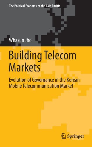 Cover for Whasun Jho · Building Telecom Markets: Evolution of Governance in the Korean Mobile Telecommunication Market - The Political Economy of the Asia Pacific (Hardcover Book) [2014 edition] (2013)