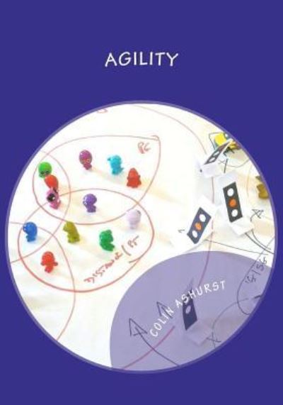 Cover for Colin Ashurst · Agility: Making Innovation and Change Happen (Paperback Book) (2011)