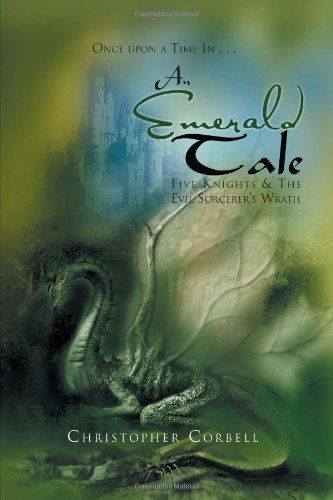Cover for Christopher Corbell · An Emerald Tale: Five Knights &amp; the Evil Sorcerer's Wrath (Paperback Book) (2011)