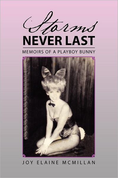 Cover for Joy Elaine Mcmillan · Storms Never Last: Memoirs of a Playboy Bunny (Paperback Bog) (2011)