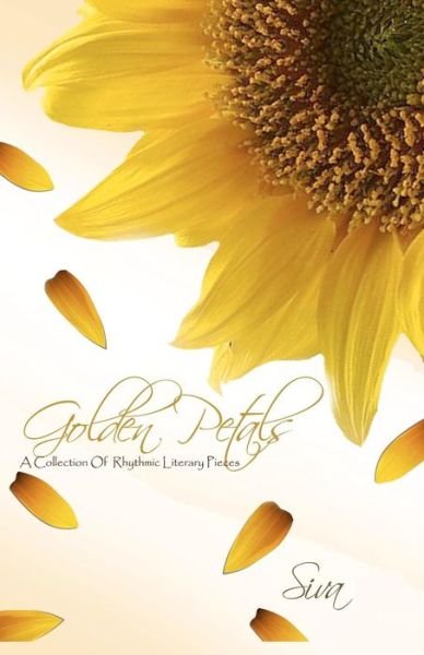 Cover for Mstr Siva · Golden Petals: a Collection of Rhythmic Literary Pieces (Paperback Bog) (2011)