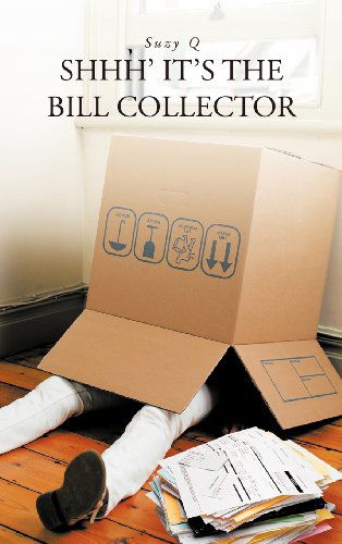 Shhh' It's the Bill Collector - Suzy Q - Bøger - Trafford Publishing - 9781466910874 - 16. maj 2012