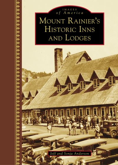 Cover for Jeff Anderson · Mount Rainier's Historic Inns and Lodges (Hardcover Book) (2017)