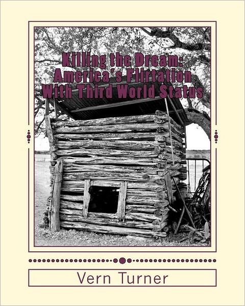 Cover for Vern Turner · Killing the Dream: America's Flirtation with Third World Status (Pocketbok) (2011)