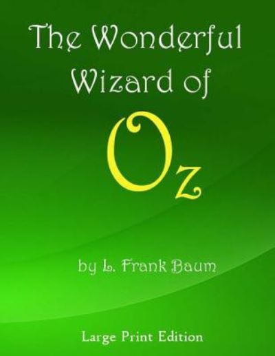 The Wonderful Wizard of Oz - L Frank Baum - Książki - Createspace Independent Publishing Platf - 9781470007874 - 18 października 2013