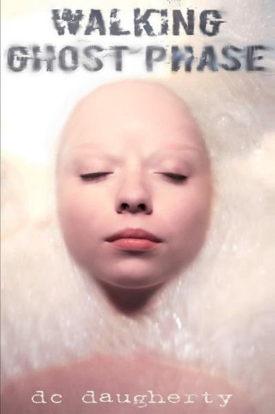 Cover for Dc Daugherty · Walking Ghost Phase (Paperback Bog) (2011)