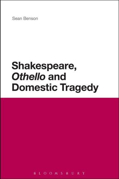 Sean Benson · Shakespeare, 'othello' and Domestic Tragedy (Paperback Book) (2013)