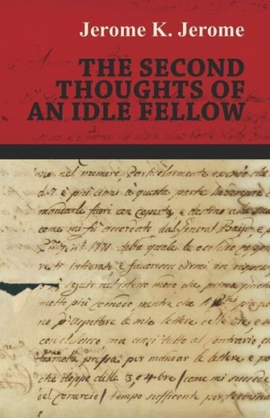 Cover for Jerome K. Jerome · The Second Thoughts of an Idle Fellow (Paperback Bog) (2014)