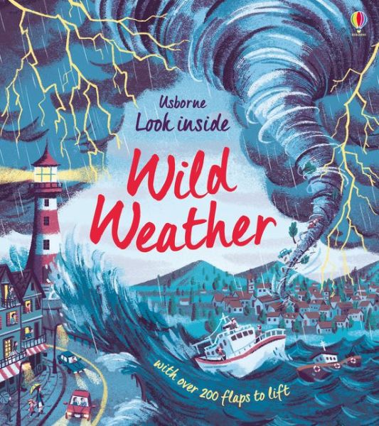 Look Inside Wild Weather - Look Inside - Emily Bone - Kirjat - Usborne Publishing Ltd - 9781474968874 - torstai 28. toukokuuta 2020