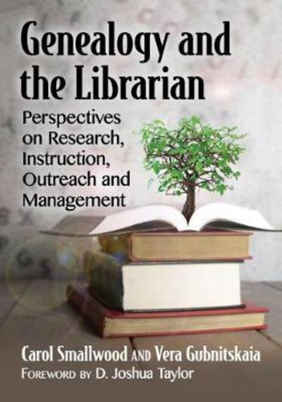 Cover for Carol Smallwood · Genealogy and the Librarian: Perspectives on Research, Instruction, Outreach and Management (Taschenbuch) (2018)