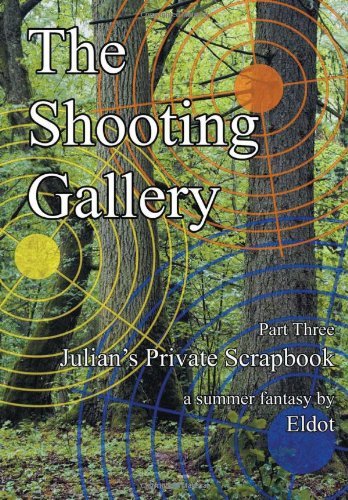 Cover for Eldot · The Shooting Gallery: Julian's Private Scrapbook Part 3 (Hardcover bog) (2012)