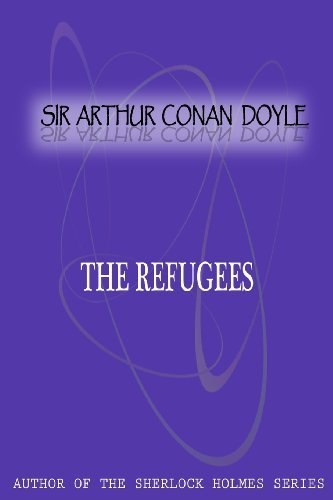 The Refugees - Sir Arthur Conan Doyle - Libros - CreateSpace Independent Publishing Platf - 9781477404874 - 5 de mayo de 2012