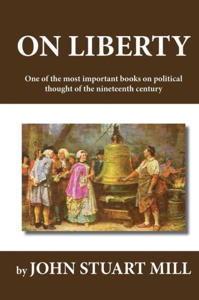 On Liberty - John Stuart Mill - Books - Createspace - 9781478353874 - August 2, 2012
