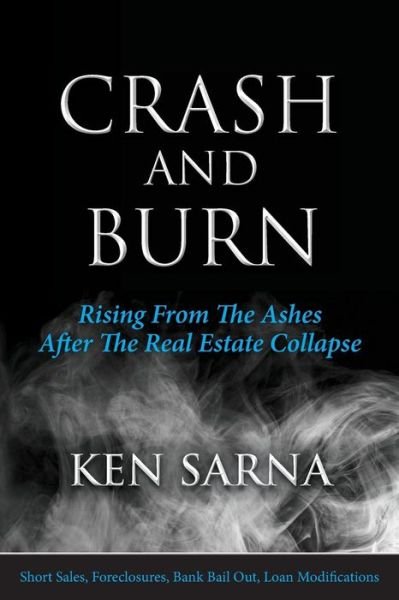 Ken Sarna · Crash and Burn: Rising from the Ashes After the Real Estate Collapse (Paperback Book) (2013)