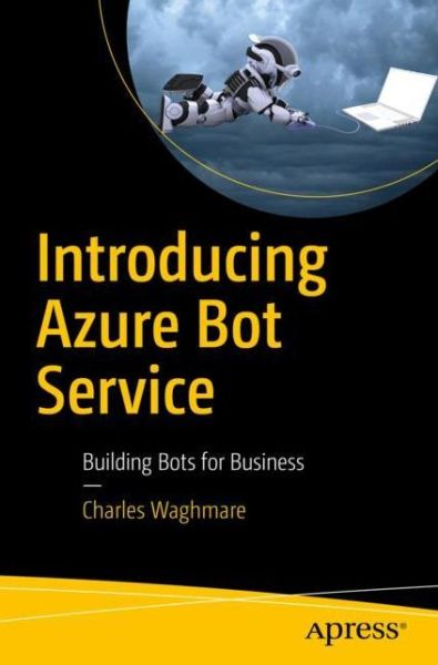 Cover for Charles Waghmare · Introducing Azure Bot Service: Building Bots for Business (Paperback Book) [1st edition] (2019)