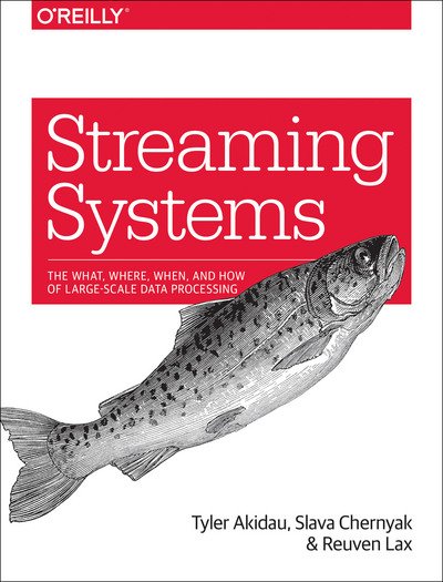 Cover for Tyler Akidau · Streaming Systems: The What, Where, When, and How of Large-Scale Data Processing (Pocketbok) (2018)
