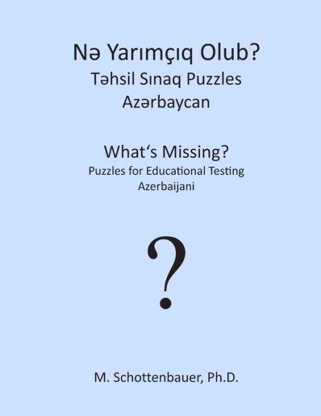 Cover for M. Schottenbauer · What's Missing? Puzzles for Educational Testing: Azerbaijani (Taschenbuch) [Azerbaijani edition] (2013)