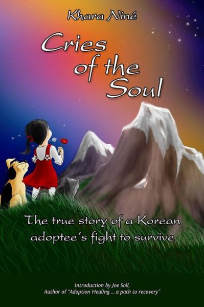 Cover for Khara Nine · Cries of the Soul: the True Story of a Korean Adoptee's Fight to Survive (Paperback Book) (2013)