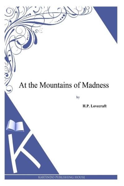 At the Mountains of Madness - H. P. Lovecraft - Bøger - CreateSpace Independent Publishing Platf - 9781494768874 - 23. december 2013