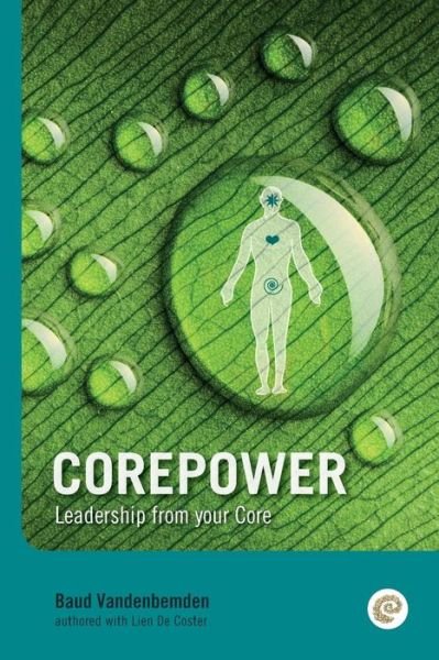 Cover for Baud Vandenbemden · Corepower, Leadership from Your Core: Living Your Life According to Your Vision. Being Balanced and Regaining Balance Whenever You Lose It. Living Dee (Paperback Book) (2014)