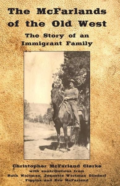 Cover for Christopher M Clarke · The Mcfarlands of the Old West: the Story of an Immigrant Family (Paperback Book) (2014)
