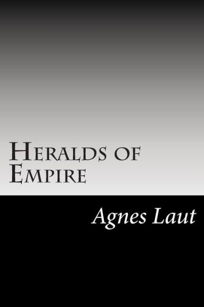 Cover for Agnes C Laut · Heralds of Empire (Paperback Book) (2014)