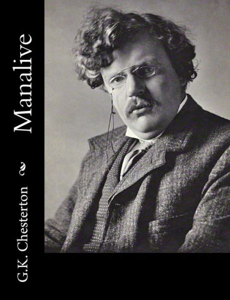 Manalive - G K Chesterton - Bücher - Createspace - 9781502722874 - 6. Oktober 2014