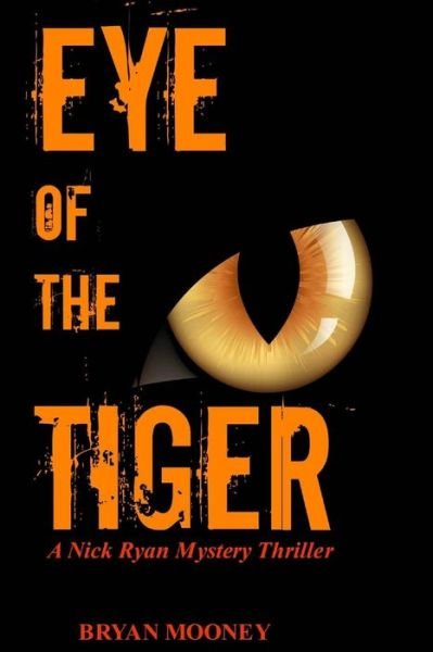 Cover for Bryan Mooney · Eye of the Tiger: a Nick Ryan Mystery Thriller (Paperback Bog) (2014)