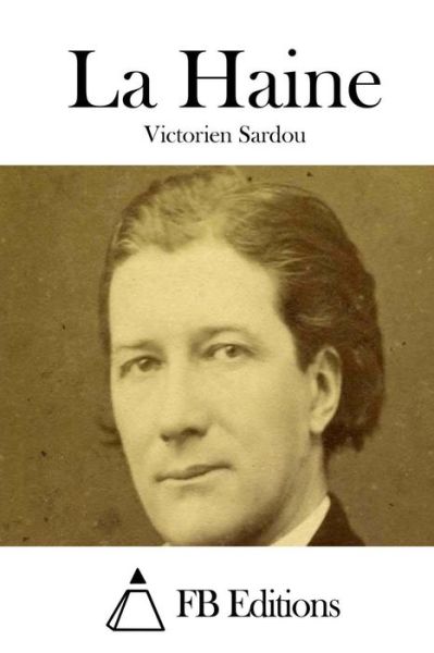 Cover for Victorien Sardou · La Haine (Paperback Book) (2015)