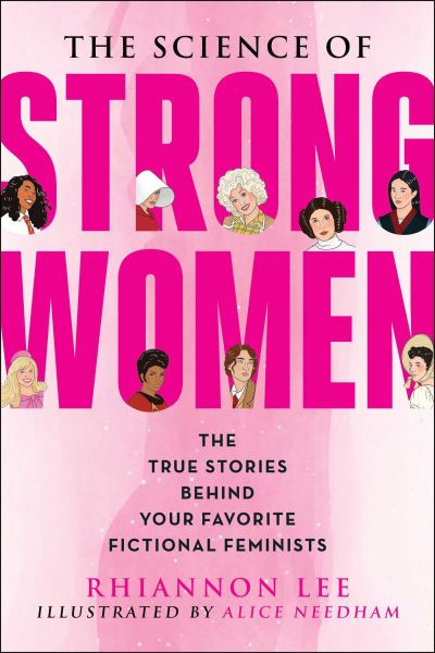 Cover for Rhiannon Lee · The Science of Strong Women: The True Stories Behind Your Favorite Fictional Feminists - The Science of (Paperback Book) (2022)