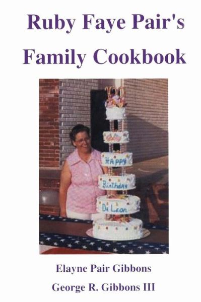 Cover for Elayne Pair Gibbons · Ruby Faye Pair's Family Cookbook (Paperback Book) (2015)