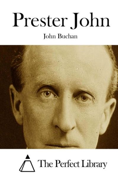 Prester John - John Buchan - Książki - Createspace - 9781511744874 - 15 kwietnia 2015