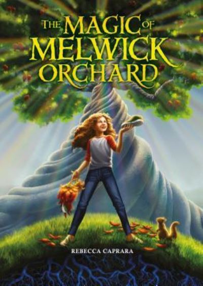 Cover for Rebecca Caprara · The Magic of Melwick Orchard (Hardcover Book) (2018)