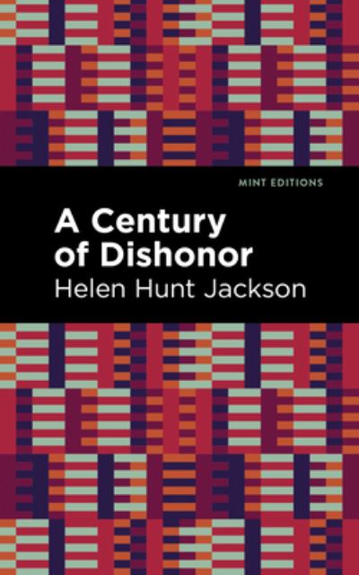 Cover for Helen Hunt Jackson · A Century of Dishonor - Mint Editions (Gebundenes Buch) (2022)